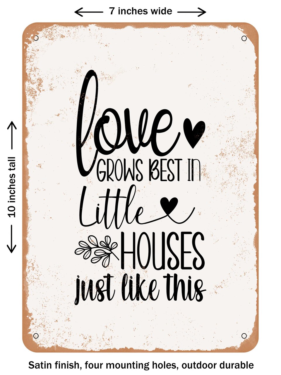 DECORATIVE METAL SIGN - Love Grows Best In Little Houses Just Like This - 2 - Vintage Rusty Look